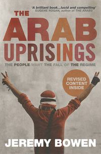 Cover image for The Arab Uprisings: The People Want the Fall of the Regime