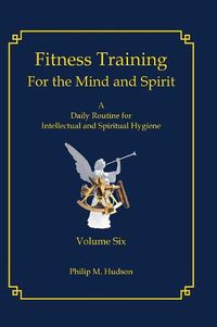 Cover image for Fitness Training for the Mind and Spirit: A Daily Routine for Intellectual and Spiritual Hygiene