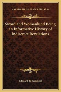 Cover image for Sword and Womankind Being an Informative History of Indiscreet Revelations