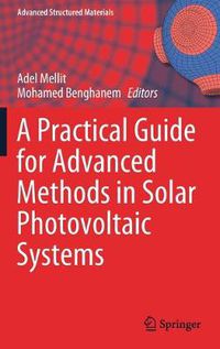 Cover image for A Practical Guide for Advanced Methods in Solar Photovoltaic Systems