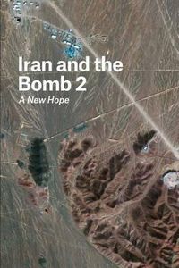 Cover image for Iran and the Bomb 2: A New Hope