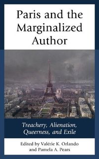 Cover image for Paris and the Marginalized Author: Treachery, Alienation, Queerness, and Exile