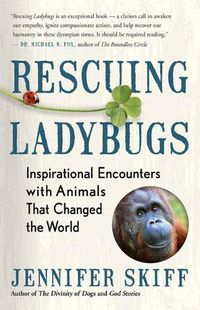 Cover image for Rescuing Ladybugs: Inspirational Encounters with Animals That Changed the World