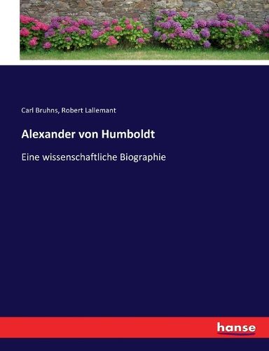 Cover image for Alexander von Humboldt: Eine wissenschaftliche Biographie