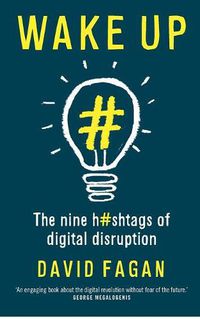 Cover image for Wake Up: The Nine Hashtags of Digital Disruption