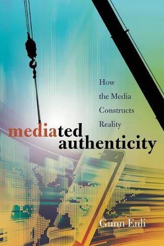 Cover image for Mediated Authenticity: How the Media Constructs Reality