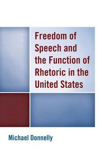 Cover image for Freedom of Speech and the Function of Rhetoric in the United States