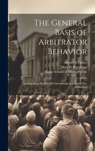 Cover image for The General Basis of Arbitrator Behavior