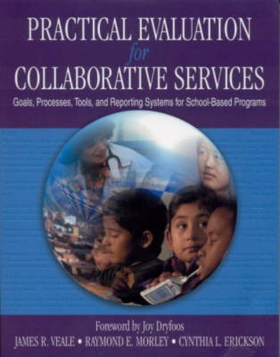 Cover image for Practical Evaluation for Collaborative Services: Goals, Processes, Tools, and Reporting Systems for School-based Programs