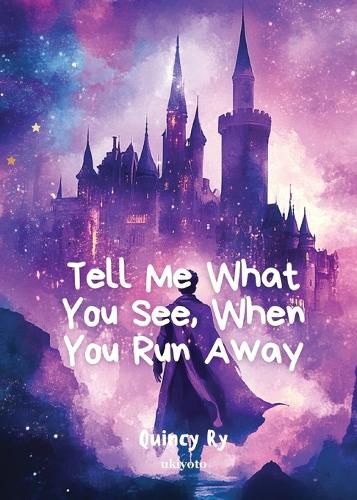 Cover image for Tell Me What You See, When You Run Away (Edition1)