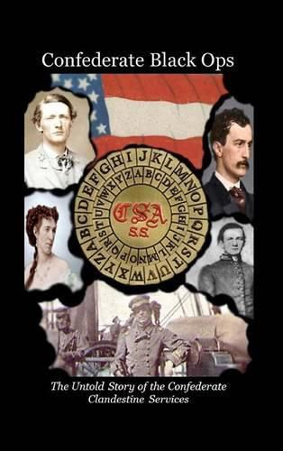 Cover image for Confederate Black Ops: The Untold Story of the Confederate Clandestine Services