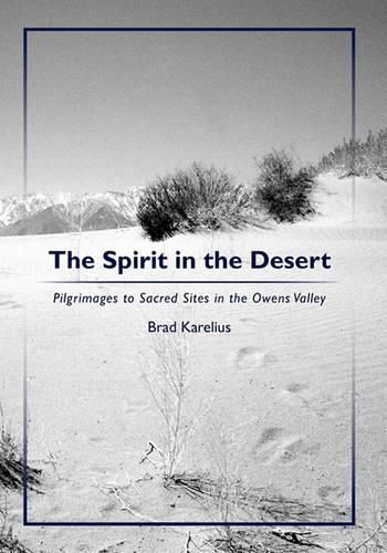 Cover image for The Spirit in the Desert: Pilgrimages to Sacred Sites in the Owens Valley