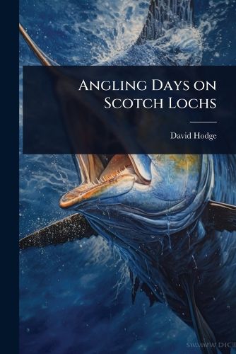Cover image for Angling Days on Scotch Lochs
