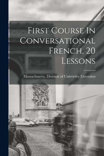 Cover image for First Course In Conversational French, 20 Lessons