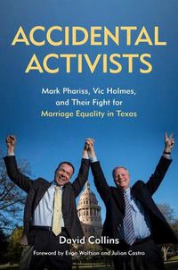 Cover image for Accidental Activists: Mark Phariss, Vic Holmes, and Their Fight for Marriage Equality in Texas