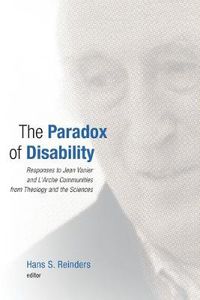 Cover image for Paradox of Disability: Responses to Jean Vanier and L'Arche Communities from Theology and the Sciences