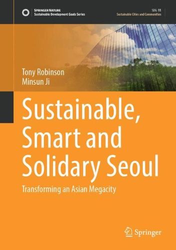 Cover image for Sustainable, Smart and Solidary Seoul: Transforming an Asian Megacity