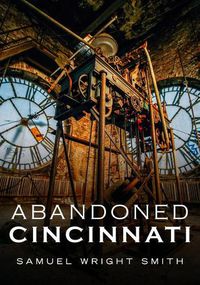 Cover image for Abandoned Cincinnati