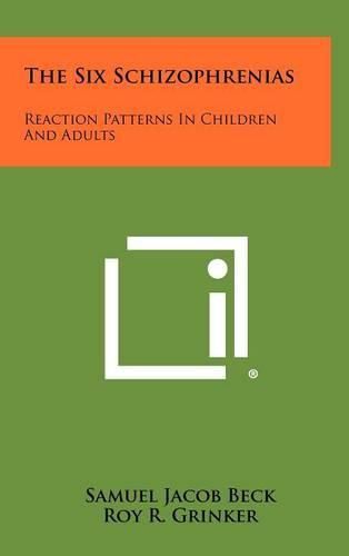 Cover image for The Six Schizophrenias: Reaction Patterns in Children and Adults