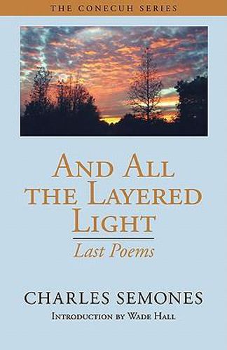 Cover image for And All the Layered Light: Last Poems