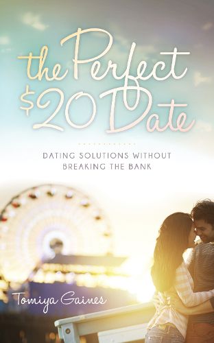 Cover image for The Perfect $20 Date: Dating Solutions Without Breaking the Bank