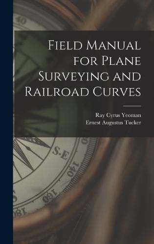 Cover image for Field Manual for Plane Surveying and Railroad Curves