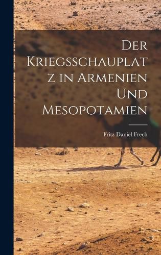 Cover image for Der Kriegsschauplatz in Armenien und Mesopotamien