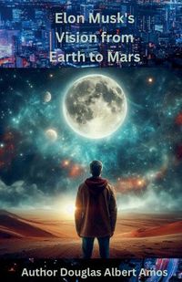 Cover image for Elon Musk's Vision from Earth to Mars