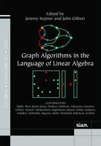 Cover image for Graph Algorithms in the Language of Linear Algebra