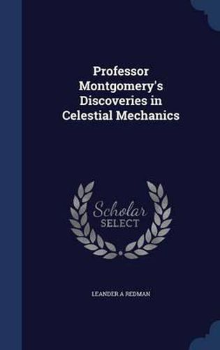 Cover image for Professor Montgomery's Discoveries in Celestial Mechanics