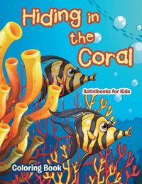 Cover image for Hiding in the Coral Coloring Book