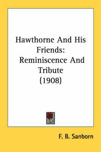 Hawthorne and His Friends: Reminiscence and Tribute (1908)