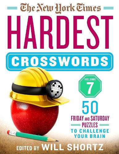 The New York Times Hardest Crosswords Volume 7: 50 Friday and Saturday Puzzles to Challenge Your Brain