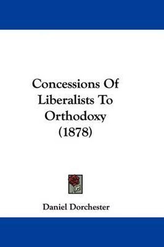 Cover image for Concessions of Liberalists to Orthodoxy (1878)