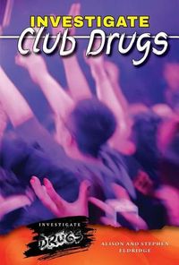 Cover image for Investigate Club Drugs