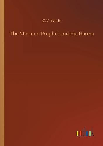 Cover image for The Mormon Prophet and His Harem