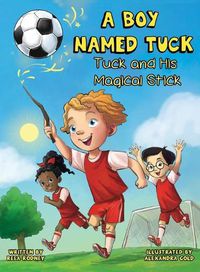 Cover image for A Boy Named Tuck: Tuck and His Magical Stick