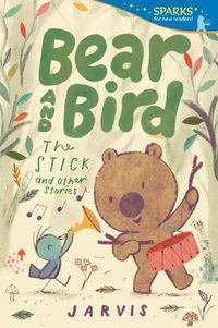 Cover image for Bear and Bird: The Stick and Other Stories