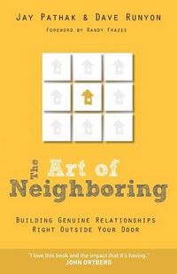 Cover image for The Art of Neighboring - Building Genuine Relationships Right Outside Your Door