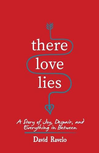 Cover image for There Love Lies: A Story of Joy, Despair, and Everything in Between