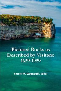 Cover image for Pictured Rocks as Described by Visitors: 1659-1959