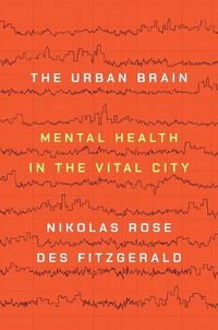 Cover image for The Urban Brain: Mental Health in the Vital City