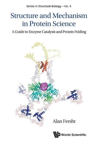 Cover image for Structure And Mechanism In Protein Science: A Guide To Enzyme Catalysis And Protein Folding