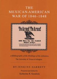 Cover image for The Mexican-American War of 1846-48: A Bibliography of Holdings of University of Texas, Arlington