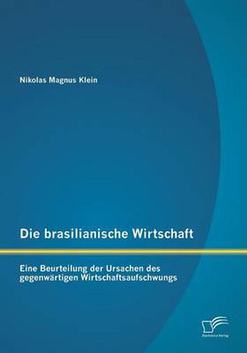 Cover image for Die brasilianische Wirtschaft: Eine Beurteilung der Ursachen des gegenwartigen Wirtschaftsaufschwungs