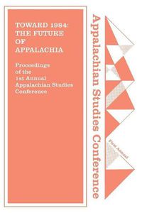 Cover image for Toward 1984: The Future of Appalachia?