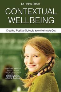 Cover image for Contextual Wellbeing: Creating Positive Schools from the Inside Out