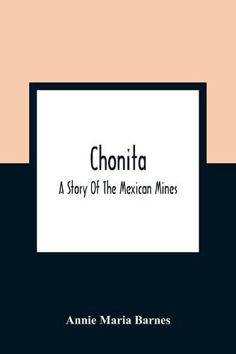 Chonita: A Story Of The Mexican Mines