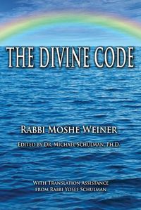 Cover image for The Divine Code: The Guide to Observing the Noahide Code, Revealed from Mount Sinai in the Torah of Moses