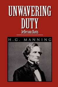 Cover image for Unwavering Duty: Jefferson Davis